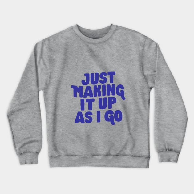 Just Making It Up As I Go by The Motivated Type in Red and Blue Crewneck Sweatshirt by MotivatedType